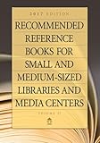 Recommended Reference Books for Small and Medium-Sized Libraries and Media Centers: 2017 Edition, Volume 37
