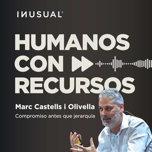 Compromiso antes que jerarqu&iacute;a, con Marc Castells i Olivella