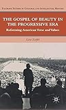 The Gospel of Beauty in the Progressive Era: Reforming American Verse and Values (Palgrave Studies in Cultural and Intellectual History)