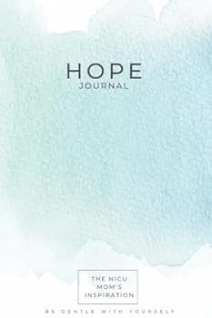 Paperback The NICU Mom's Inspiration - Hope Journal: The NICU Mom's - Hope Journal Book