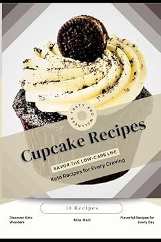 Paperback Cupcake Recipes: Savor the Low-Carb Life, Keto Recipes for Every Craving Book