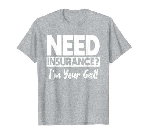 Insurance Agent Need Insurance? I'm Your Gal! T-Shirt, Men, Heather Grey, Small