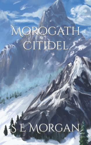 Morogath Citidel: Book Two (Battle For Astros)
