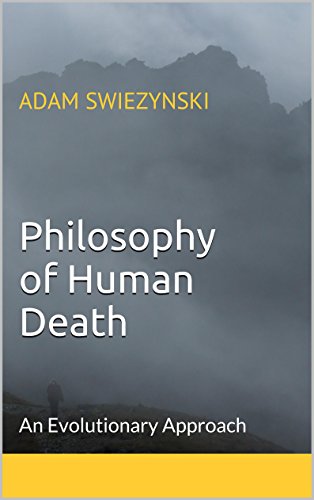 Philosophy Of Human Death An Evolutionary Approach Kindle Edition By Swiezynski Adam Politics Social Sciences Kindle Ebooks Amazon Com