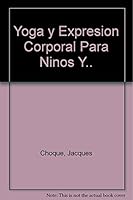 Yoga y expresion corporal para ninos y adolescentes / Yoga and Body Expression for Children and Adolescents 8475095925 Book Cover