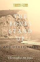 The Bones Stand Up : And Other Tales 1734468602 Book Cover