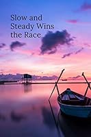 Slow and Steady Wins the Race: Blank Journal Notebook Motivational 1719961395 Book Cover