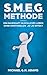 Produktbild S.M.E.G. Methode: Ein dauerhaft glückliches Leben ohne emotionalen Jo-Jo-Effekt