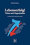 ulrich kramer pilot  Lebenserfolg!: Vision und Organisation für Leben, Familie, Unternehmen, Zukunft