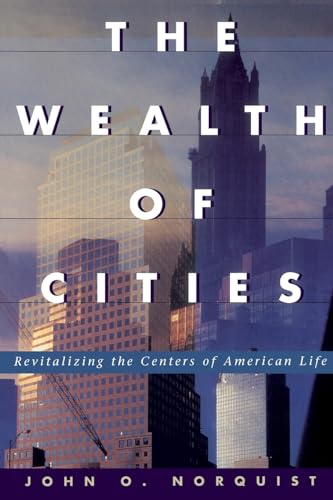 The Wealth Of Cities: Revitalizing The Centers Of American Life