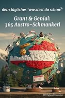 Grant & Genial: 365 Austro-Schmankerl (Dein tägliches 'Wusstest du schon?') (German Edition) B0F62X7N2K Book Cover