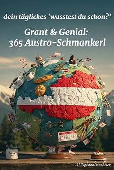 Paperback Grant & Genial: 365 Austro-Schmankerl (Dein tägliches 'Wusstest du schon?') (German Edition) [German] Book