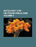  Zeitschrift Fur Celtische Philologie Volume 6