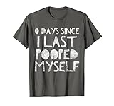 Photo Gallery 0 days since i last pooped myself funny adult humor meme maglietta Photo Gallery 0 days since i last pooped myself funny adult humor meme maglietta