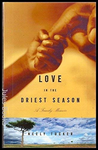 Love in the Driest Season: A Family Memoir 096590525X Book Cover