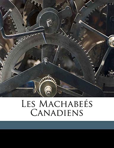 Les Machabeés Canadiens (French Edition)