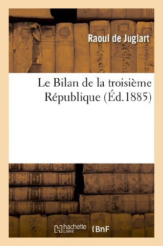Le Bilan de la Troisième République (3 Juillet 1885) (Histoire) (French Edition)