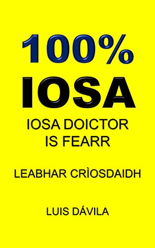 100% IOSA: IOSA DOICTOR IS FEARR (LEABHAR CRIOSDAIDH Book 17) (Scots Gaelic Edition)