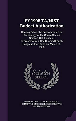 FY 1996 TA/NIST Budget Authorization: Hearing B... 1342142047 Book Cover