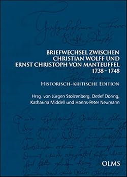 Briefwechsel Zwischen Christian Wolff Und Ernst Christoph Von Manteuffel: 1738-1748. Historisch-kritische Edition in 3 Banden: Band 3: (Marz ... Und Dokumente, 160)