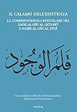  Il calamo dell\'esistenza Italian: La corrispondenza epistolare tra ?adr al-D?n al-Q?naw? e Na??r al?D?n al???s?