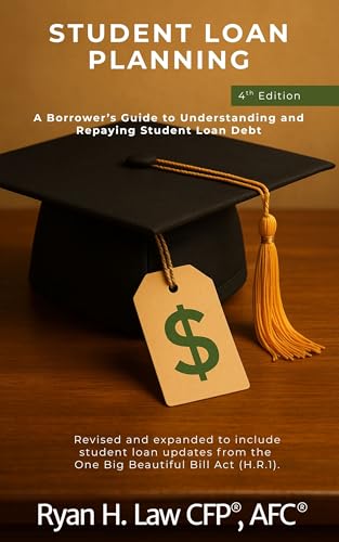 Student Loan Planning: A Borrower's Guide to Understanding and Repaying Student Loan Debt