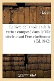 Le livre de la voie et de la vertu : composé dans le VIe siècle avant l'ère chrétienne (Éd.1842)