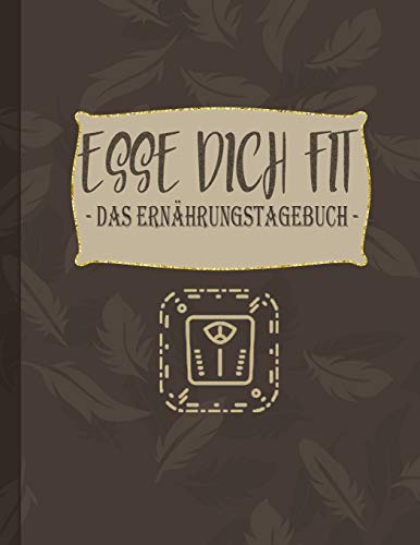 Esse dich fit: - das Ernährungstagebuch - Nahrungsbuch zum eintragen und ausfüllen | Hilft bei der Abnahme für 90 Tage - Man kann jeden Tag eintragen (German Edition)