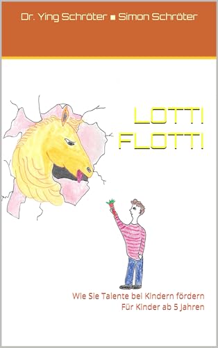 LOTTI FLOTTI: Wie Sie Talente bei Kindern fördern