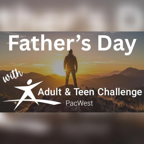 6/21/26 - Fathers Day - Adult & Teen Challenge - Guest Speaker Tyson West