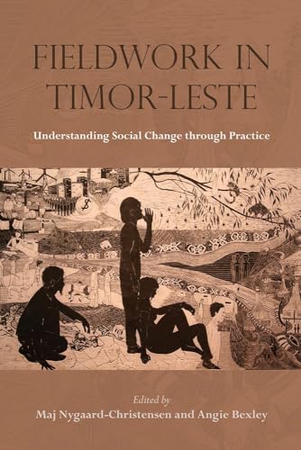 Fieldwork in Timor-Leste: Understanding Social Change through Practice (NIAS Studies in Asian Topics, 59)
