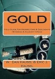 Gold: A Field Guide for Prospectors and Geologists (Wyoming and Nearby Regions)