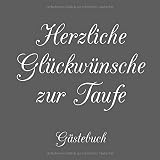  Herzliche Glückwünsche zur Taufe Gästebuch: Taufgeschenk  Erinnerungsalbum für den Täufling