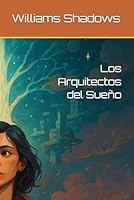 Los Arquitectos del Sueño (Spanish Edition) B0F5W9N7CP Book Cover