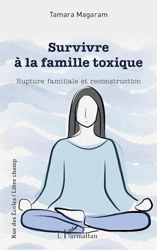 Survivre à la famille toxique: Rupture familiale et reconstruction (Rue des écoles)