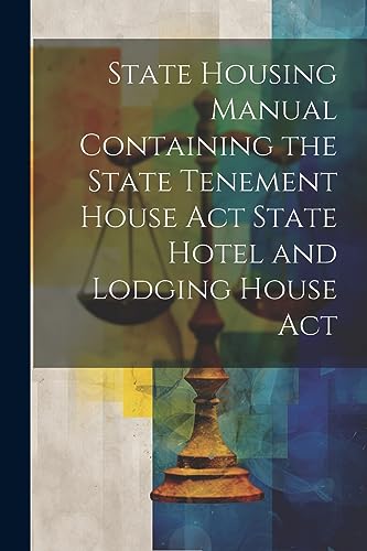 State Housing Manual Containing the State Tenement House Act State Hotel and Lodging House Act