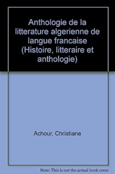Paperback Anthologie de la litte´rature alge´rienne de langue franc¸aise (Histoire, litte´raire et anthologie) (French Edition) [French] Book