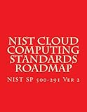 NIST SP 500-291 Ver 2 - NIST Cloud Computing Standards Roadmap: NIST SP 500-291 Ver 2