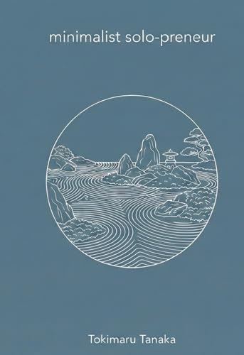 ミニマリスト・ソロプレナー: 極端に持たない、自由に生きるための設計図