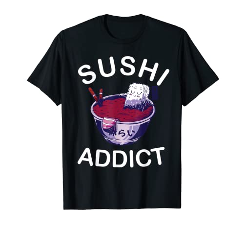 Sushi Addict – Japón Food Cute Kawaii Camiseta