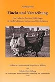  Flucht und Vertreibung. Das Ende des Zweiten Weltkrieges in Niederschlesien, Sachsen und Nordböhmen,
