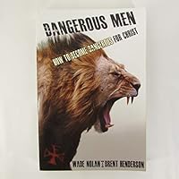Dangerous men: How to become dangerous for Christ B06ZZR5JBF Book Cover