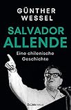  Salvador Allende: Eine chilenische Geschichte