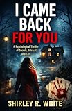I Came Back for You: A Psychological Thriller of Secrets, Betrayal, and Lies (English Edition)