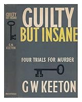 Guilty but Insane - Four Trials for Murder B01LWURFS7 Book Cover