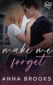 Make Me Forget: A Second Chance Romance (Love Me Forever Book 1)