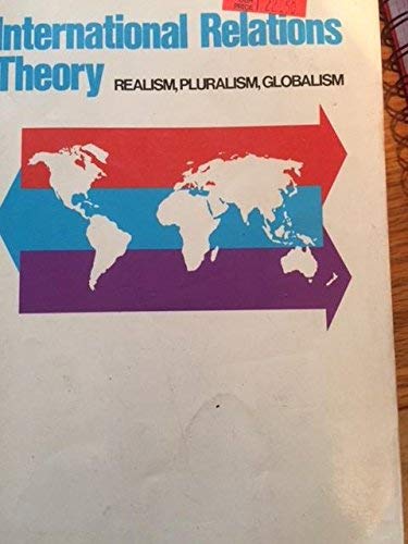 International Relations Theory: Realism, Pluralism, Globalism: Paul R ...