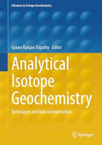 Analytical Isotope Geochemistry: Techniques and Data Interpretation (Advances in Isotope Geochemistry) (English Edition)