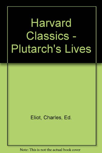 Harvard Classics - Plutarch's Lives B000WI8C78 Book Cover