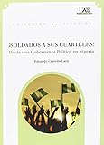  SOLDADOS A SUS CUARTELES!: Hacia una Gobernanza Política en Nigeria: 170 (Colección Estudios)